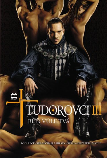 TUDOROVCI III - BUĎ VŮLE TVÁ