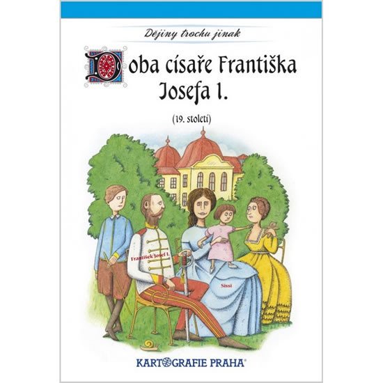 DOBA CÍSAŘE FRANTIŠKA JOSEFA I. (19.STOLETÍ)