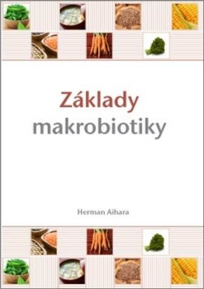 Obálka knihy ZÁKLADY MAKROBIOTIKY od autora Aihara Herman