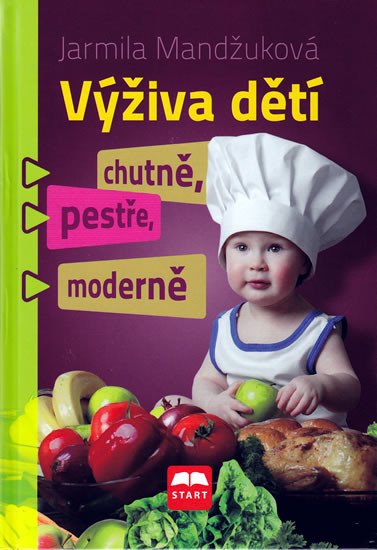 VÝŽIVA DĚTÍ CHUTNĚ,PESTŘE,MODERNĚ