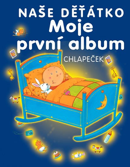 NAŠE DĚŤÁTKO MOJE PRVNÍ ALBUM CHLAPEČEK