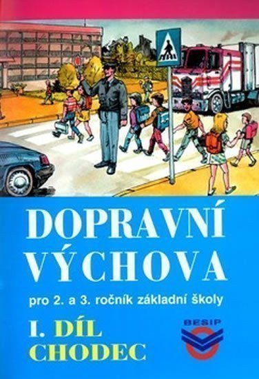 DOPRAVNÍ VÝCHOVA PRO 2. A 3.ROČNÍK ZŠ 1.DÍL CHODEC
