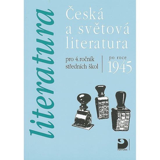 ČESKÁ A SVĚTOVÁ LITERATURA PRO 4.ROČNÍK STŘEDNÍCH ŠKOL