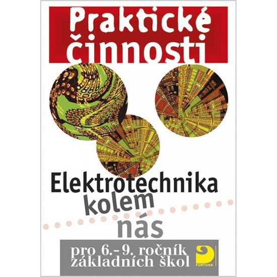 PRAKTICKÉ ČINNOSTI ELEKTROTECHNIKA KOLEM NÁS PRO 6.-9. ROČ.