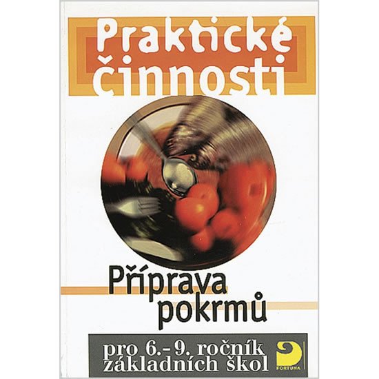 PRAKTICKÉ ČINNOSTI PŘÍPRAVA POKRMŮ PRO 6.-9. ROČ. ZŠ