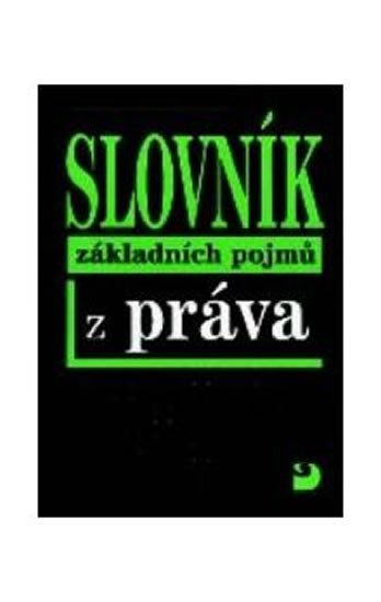 SLOVNÍK ZÁKLADNÍCH POJMŮ Z PRÁVA