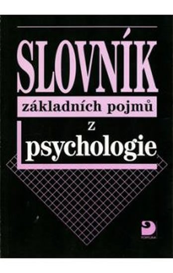 SLOVNÍK ZÁKLADNÍCH POJMŮ Z PSYCHOLOGIE