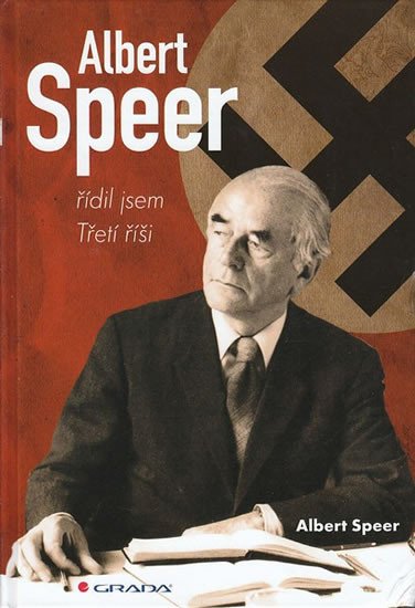 ALBERT SPEER - ŘÍDIL JSEM TŘETÍ ŘÍŠI