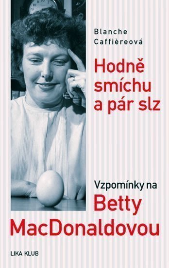 HODNĚ SMÍCHU A PÁR SLZ VZPOMÍNKY NA BETTY MACDONALDOVOU
