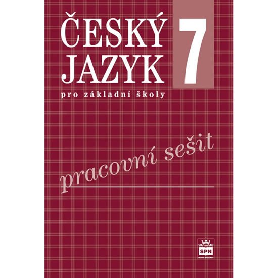 ČESKÝ JAZYK 7 PRO ZŠ PRACOVNÍ SEŠIT