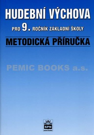 HUDEBNÍ VÝCHOVA PRO 9.R. ZŠ METODICKÁ PŘÍRUČKA