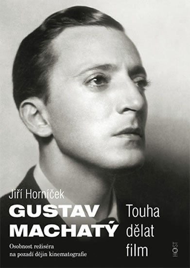 GUSTAV MACHATÝ - TOUHA DĚLAT FILM