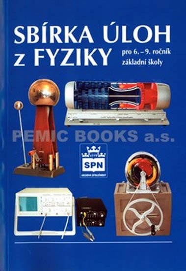 SBÍRKA ÚLOH Z FYZIKY PRO 6. - 9.ROČNÍK ZŠ