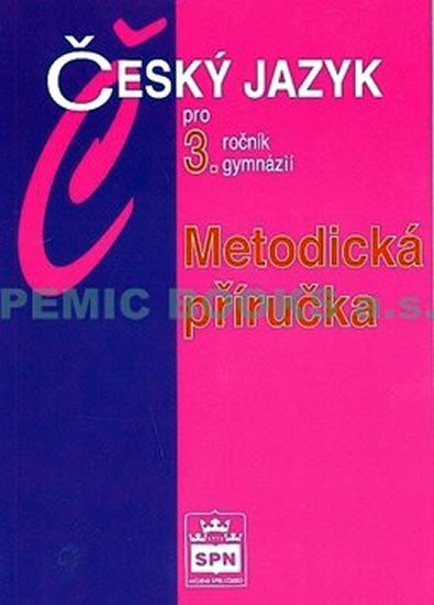 ČESKÝ JAZYK PRO 3.R.GYMNÁZIÍ-METOD.PŘ./SPN