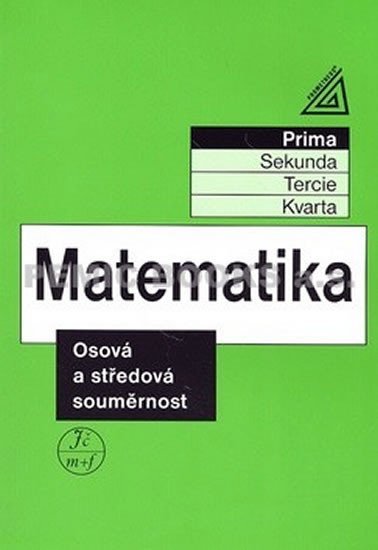 MATEMATIKA - OSOVÁ A STŘEDOVÁ SOUMĚRNOST