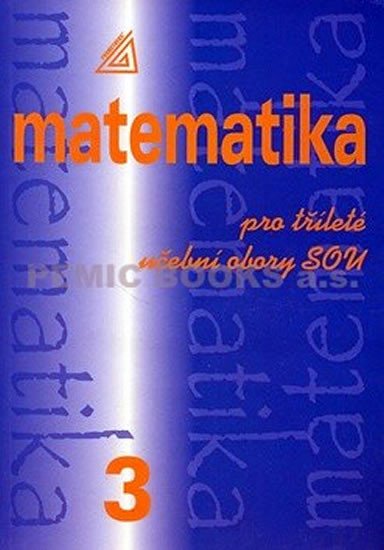 MATEMATIKA 3 PRO TŘÍLETÉ OBORY SOU