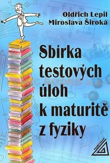 SBÍRKA TESTOVÝCH ÚLOH K MATURITĚ Z FYZIKY