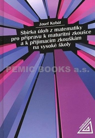 SBÍRKA ÚLOH Z M PRO PŘÍPRAVU K MATURITNÍ ZK.A PŘ.ZK.NA VŠ