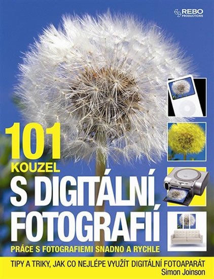 101 KOUZEL S DIGITÁLNÍ FOTOGRAFIÍ/REBO