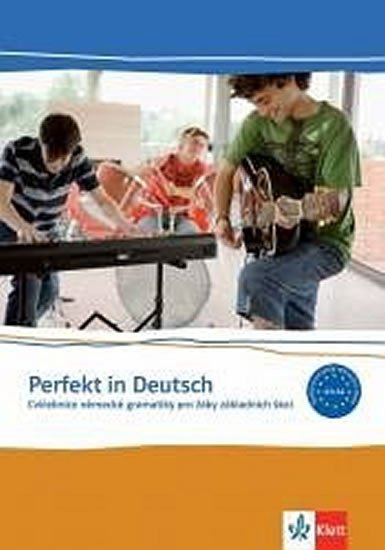 PERFEKT IN DEUTSCH - CVIČEBNICE NĚMECKÉ GRAMATIKY PRO ZŠ