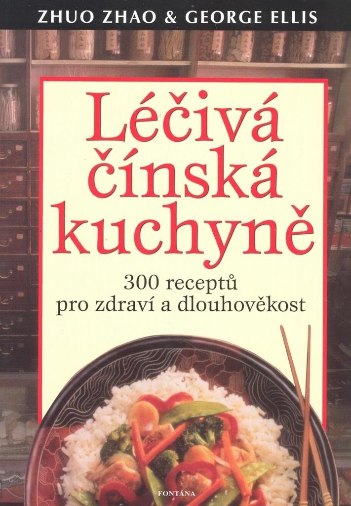 LÉČIVÁ ČÍNSKÁ KUCHYNĚ -  300 RECEPTŮ PRO