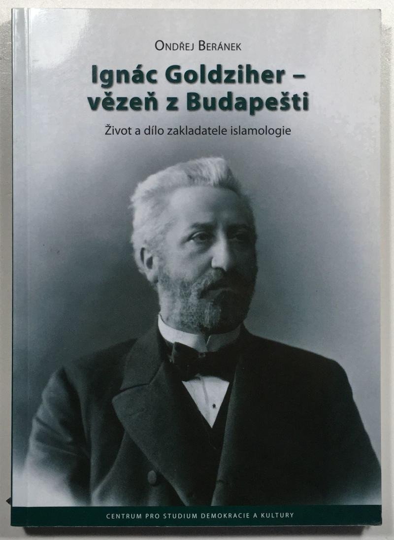 IGNÁC GOLDZIHER — VEZEŇ Z BUDAPEŠTI : ŽIVOT A DÍLO