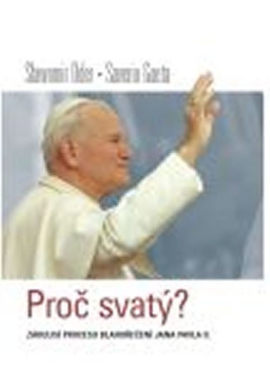 PROČ SVATÝ? - ZÁKULISÍ PROCESU BLAHOŘEČENÍ JANA PAVLA II.