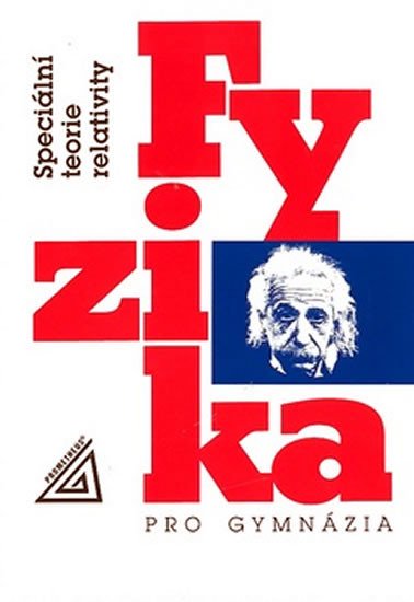 FYZIKA PRO GYMNÁZIA SPECIÁLNÍ TEORIE RELATIVITY