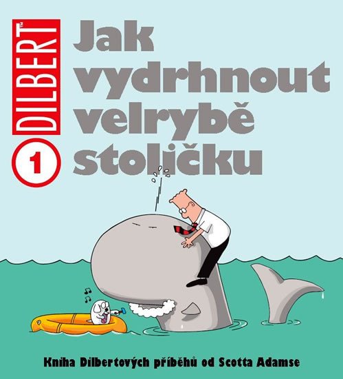 DILBERT 1 JAK VYDRHNOUT VELRYBĚ STOLIČKU