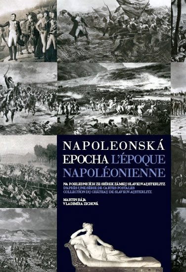 NAPOLEONSKÁ EPOCHA NA POHLEDNICÍCH ZE SBÍREK ZÁMKU SLAVKOV