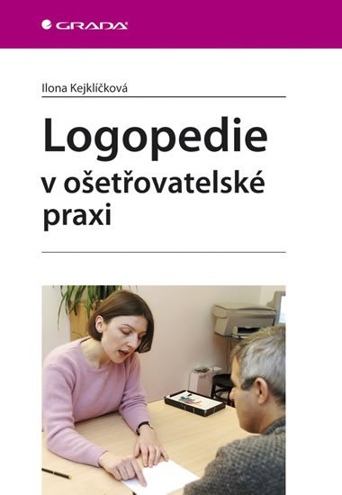 LOGOPEDIE V OŠETŘOVATELSKÉ PRAXI/GRADA