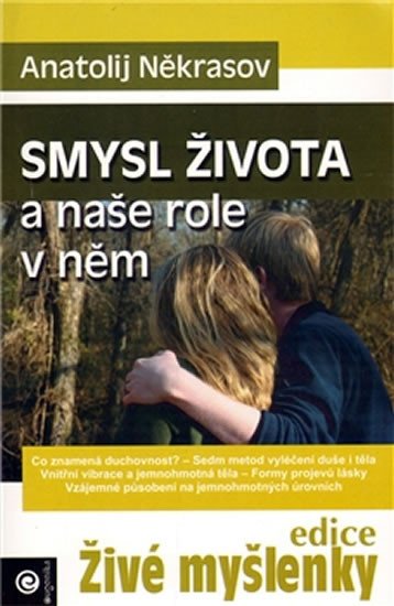 SMYSL ŽIVOTA A NAŠE ROLE V NĚM