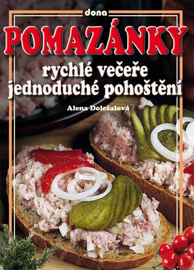 POMAZÁNKY - RYCHLÉ VEČEŘE, JEDNODUCHÉ POHOŠTĚNÍ