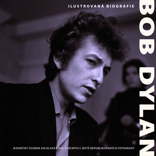 BOB DYLAN - ILUSTROVANÁ BIOGRAFIE