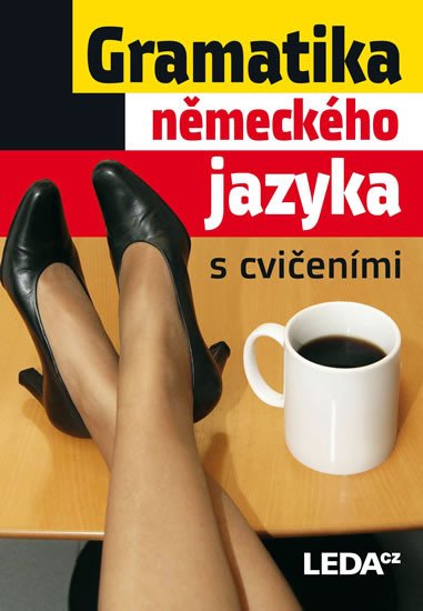 GRAMATIKA NĚMECKÉHO JAZYKA S CVIČENÍM