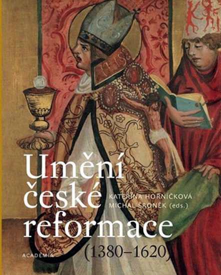 UMĚNÍ ČESKÉ REFORMACE 1380-1620