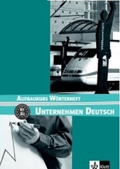 UNTERNEHMEN DEUTSCH AUFBAUKURS WÖRTERHEFT