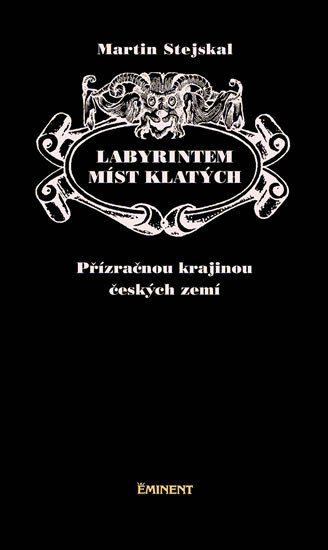 LABYRINTEM MÍST KLATÝCH - PŘÍZRAČNOU KRAJINOU ČESKÝCH ZEMÍ