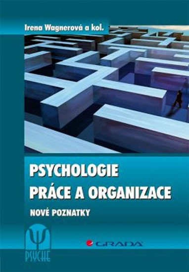 PSYCHOLOGIE PRÁCE A ORGANIZACE. NOVÉ POZNATKY