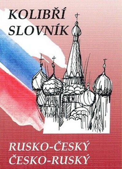 RUSKO ČESKÝ ČESKO RUSKÝ KOLIBŘÍ SLOVNÍK