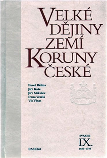 VELKÉ DĚJINY ZEMÍ KORUNY ČESKÉ IX.(1683-1740)