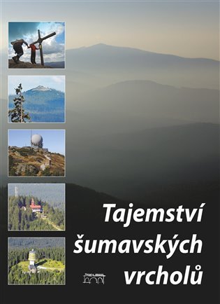 TAJEMSTVÍ ŠUMAVSKÝCH VRCHOLŮ
