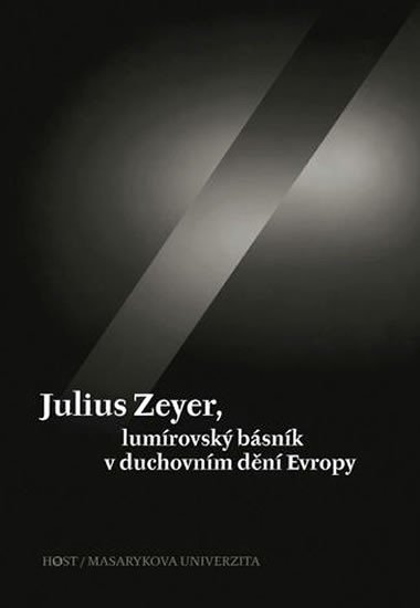 JULIUS ZEYER, LUMÍROVSKÝ BÁSNÍK V DUCHOVNÍM DĚNÍ EVROPY