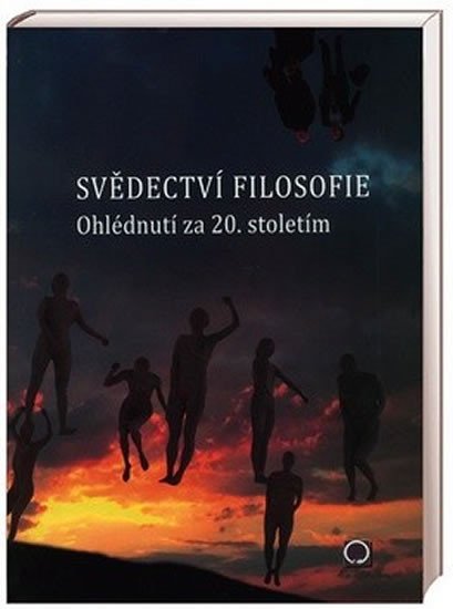 SVĚDECTVÍ FILOSOFIE OHLÉDNUTÍ ZA 20.STOLETÍM