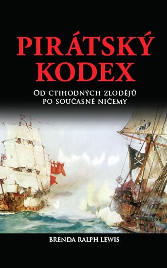 PIRÁTSKÝ KODEX-OD CTIHODNÝCH ZLODĚJŮ PO SOUČASNÉ NIČEMY