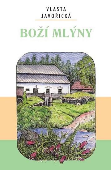 BOŽÍ MLÝNY  (JAVOŘICKÁ)