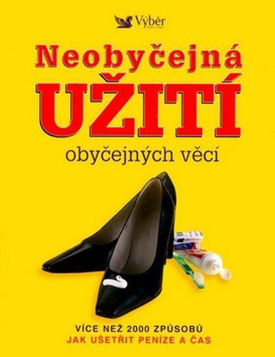 NEOBYČEJNÁ UŽITÍ OBYČEJNÝCH VĚCÍ