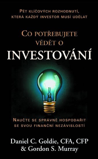 CO POTŘEBUJETE VĚDĚT O INVESTOVÁNÍ