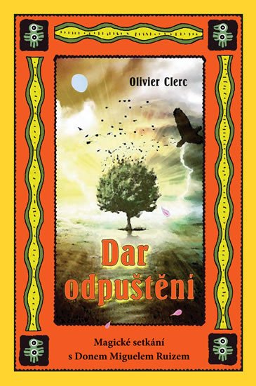 DAR ODPUŠTĚNÍ /MAGICKÉ SETKÁNÍ S D.M.RUIZEM/