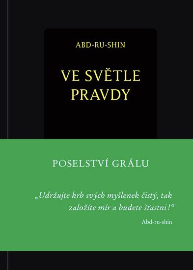 VE SVĚTLE PRAVDY - POSELSTVÍ GRÁLU (+ DÁREK KNIHA MYŠLENKY)